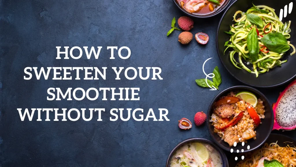 How to Sweeten Your Smoothie Without Sugar