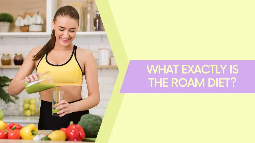 What Exactly is the Roam Diet?