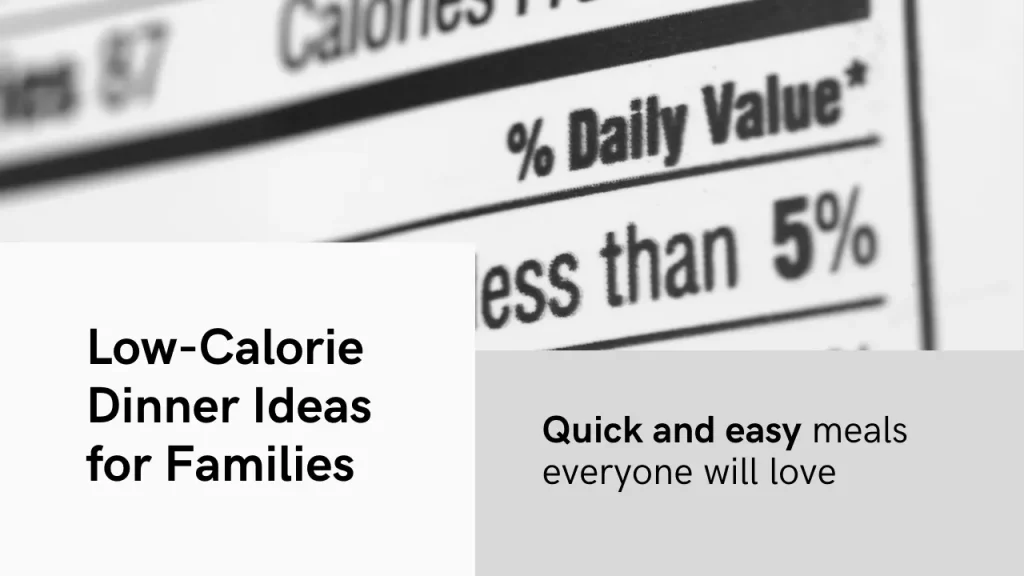 How Can I Make Low-Calorie Dinners for My Family?