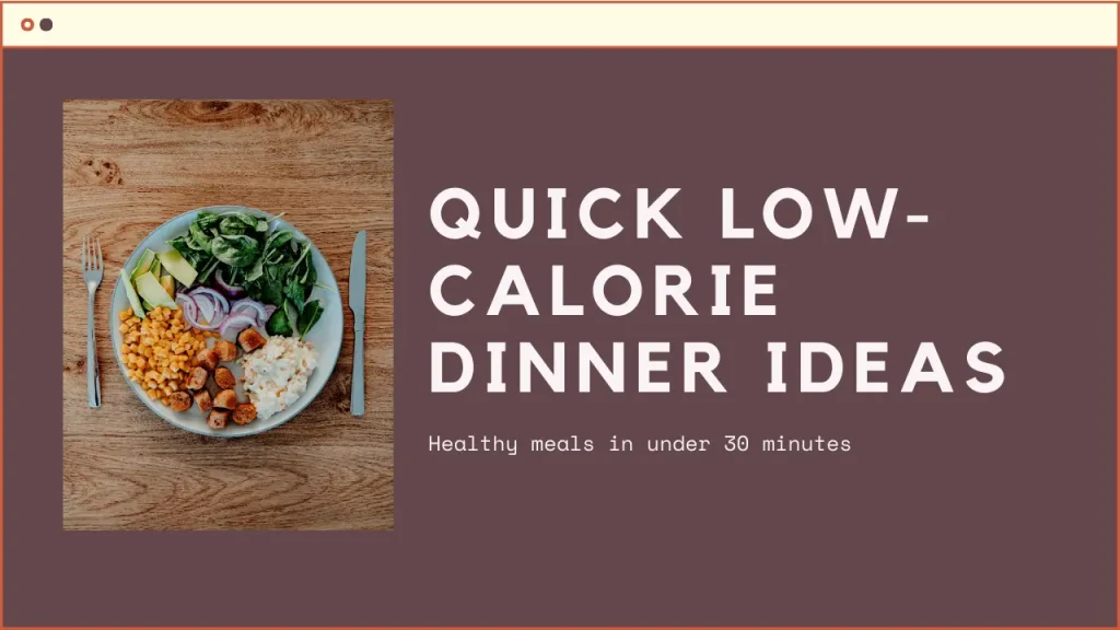 Quick Low-Calorie Dinner Ideas