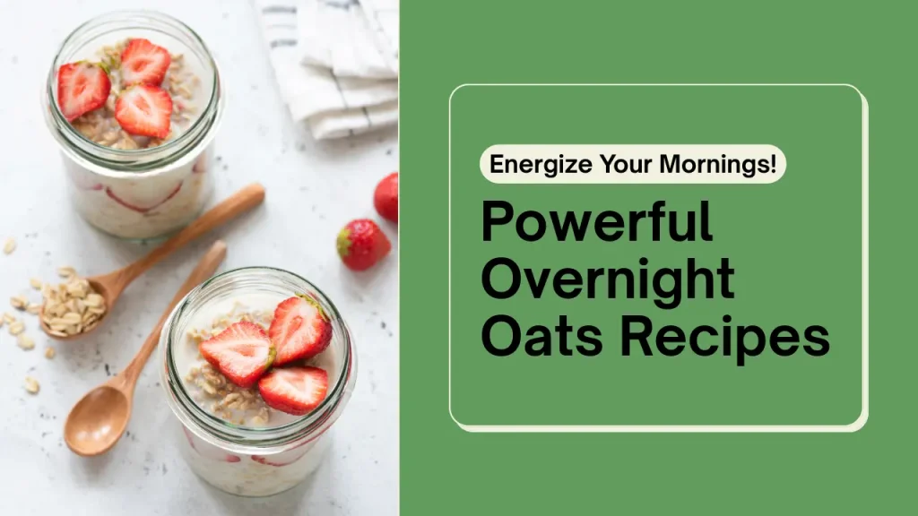 Powerful Overnight Oats Recipes That Will Energize You
